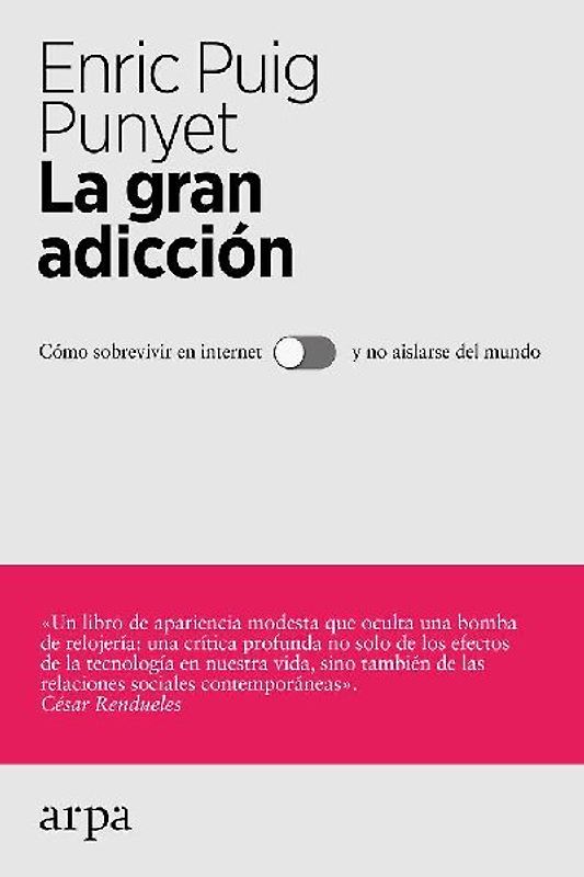 La gran adicción : cómo sobrevivir sin internet y no aislarse del mundo