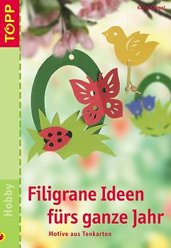 Filigrane Ideen fürs ganze Jahr. Motive aus Tonkarton