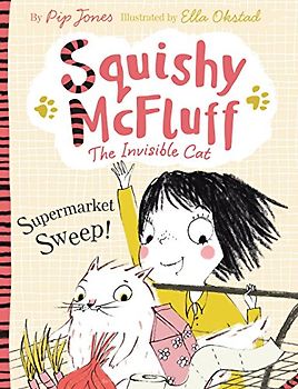 Squishy McFluff and the Supermarket Sweep! (Squishy McFluff the Invisible Cat) - Jones, Pip