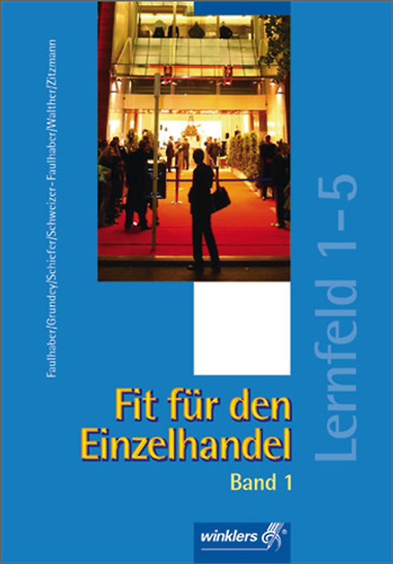 Fit für den Einzelhandel. Band 1: Lernfeld 1 - 5: Schülerband, 2., überarbeitete Auflage, 2007