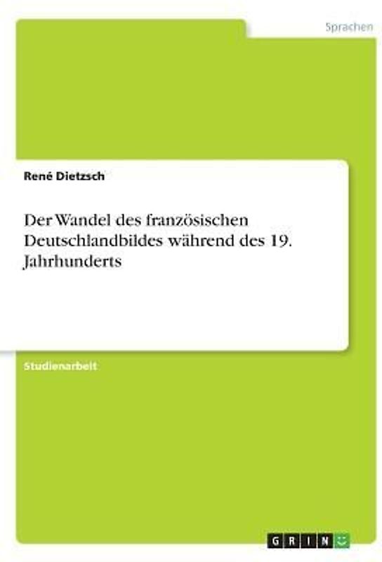 Der Wandel des französischen Deutschlandbildes während des 19. Jahrhunderts