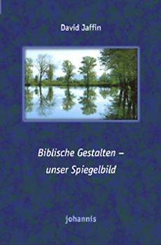 Biblische Gestalten - unser Spiegelbild
