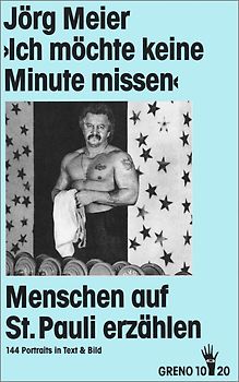 Ich möchte keine Minute missen. Menschen auf St. Pauli erzählen. 144 Portraits in Text und Bild