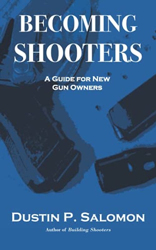 Becoming Shooters: A Guide For New Gun Owners