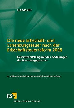 Die neue Erbschaft- und Schenkungsteuer nach der Erbschaftsteuerreform 2008