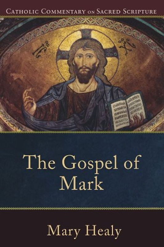 Gospel of Mark, The (Catholic Commentary on Sacred Scripture) - Healy, Mary