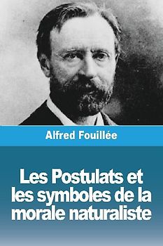 Les Postulats et les symboles de la morale naturaliste