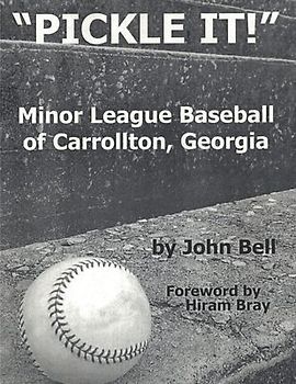 Pickle It!: Minor League Baseball of Carrollton, Georgia