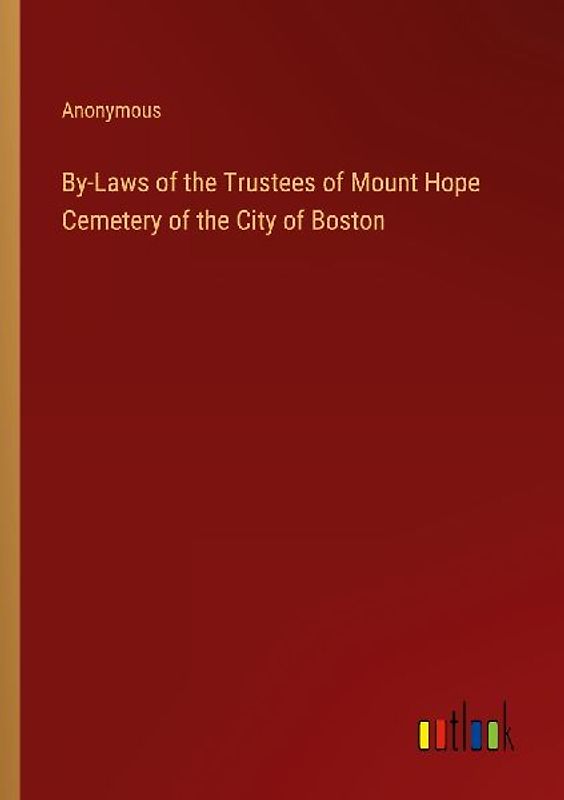 By-Laws of the Trustees of Mount Hope Cemetery of the City of Boston