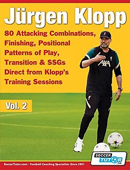 Jürgen Klopp - 80 Attacking Combinations, Finishing, Positional Patterns of Play, Transition & SSGs Direct from Klopp's Training Sessions