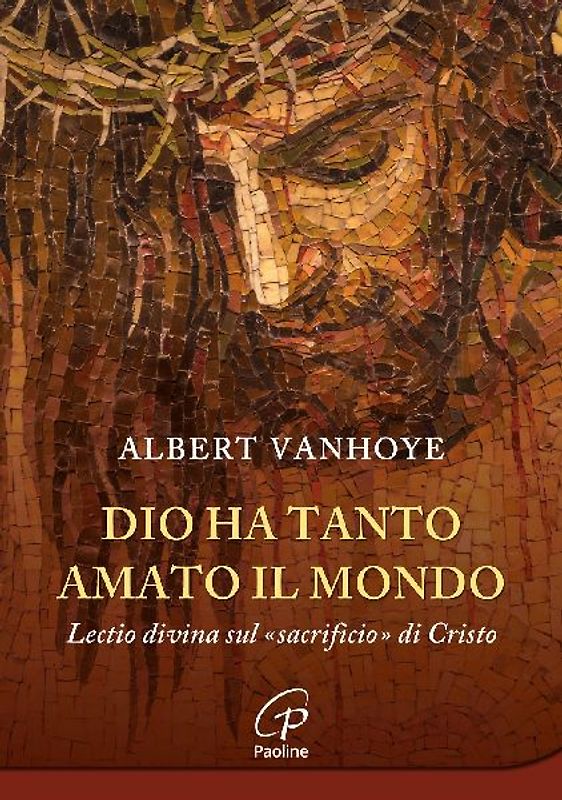 Dio ha tanto amato il mondo. Lectio divina sul 'sacrificio' di Cristo