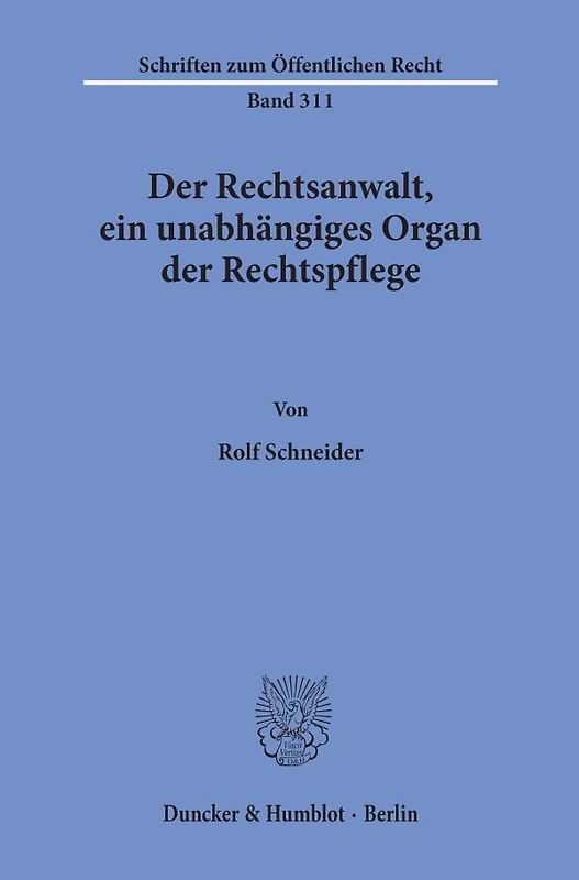 Der Rechtsanwalt, ein unabhängiges Organ der Rechtspflege.