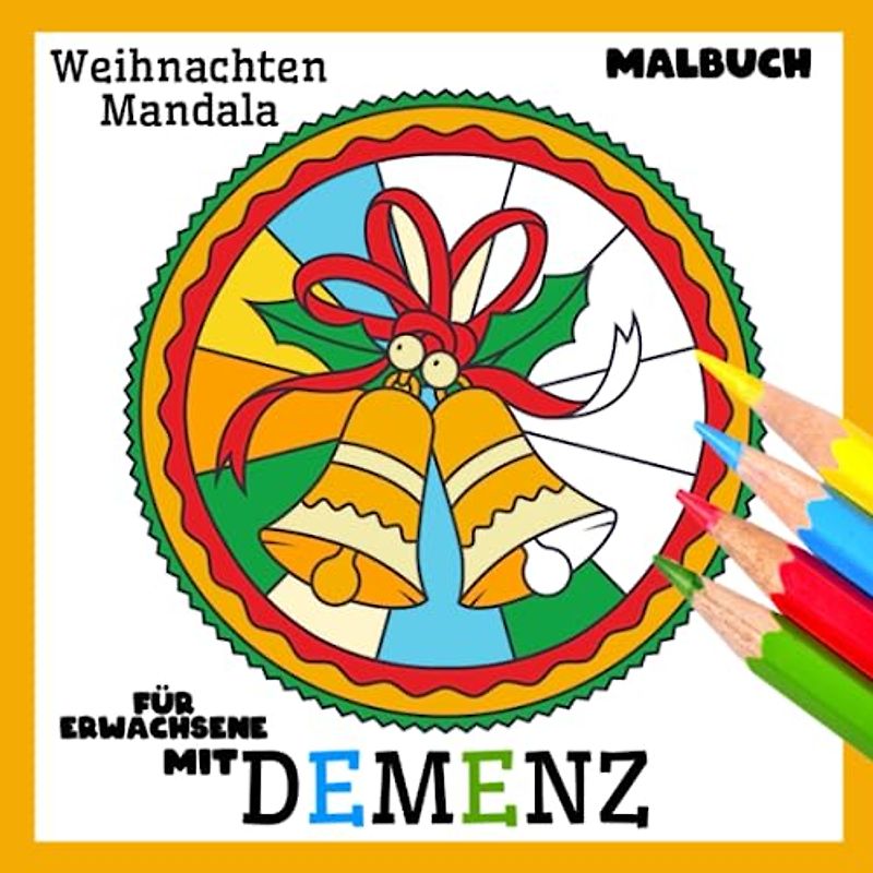Malbuch für Erwachsene mit Demenz:Weihnachten Mandala: Reihe Malbüchern für Anfänger, Senioren (Demenz, Alzheimer Krankheit, Parkinson Syndrom, kognitive Disfunktion, Seh- und Motorikstörungen).