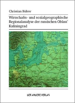 Wirtschafts- und sozialgeographische Regionalanalyse der russischen Oblast Kaliningrad