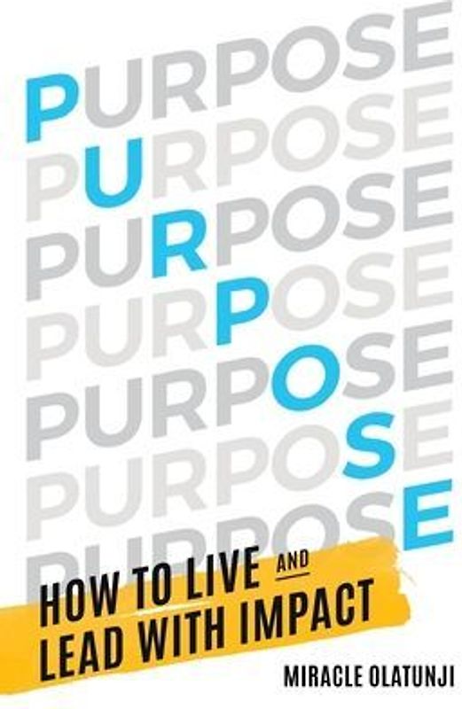 Purpose: How To Live and Lead With Impact