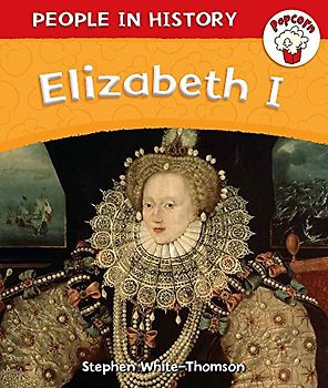 Popcorn: People in History: Popcorn: People in History: Elizabeth I