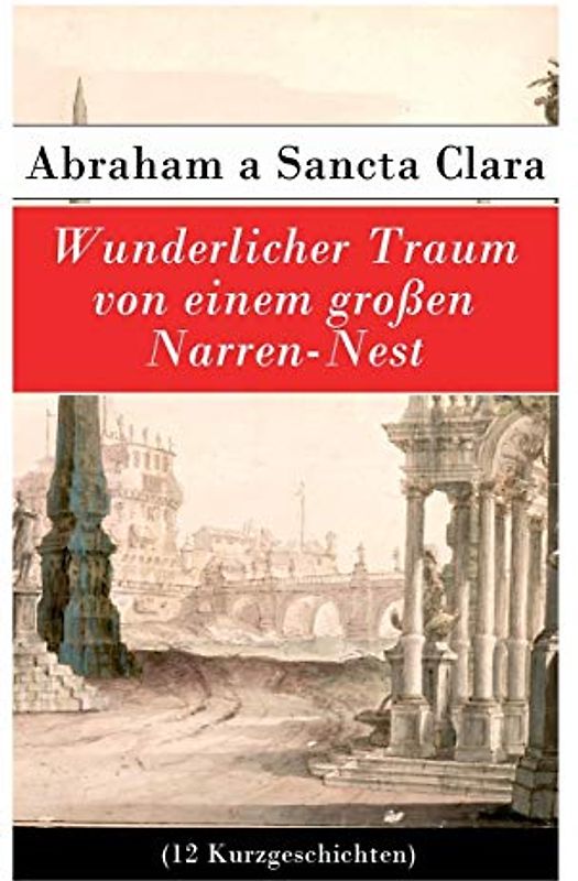 Wunderlicher Traum von einem großen Narren-Nest (12 Kurzgeschichten)