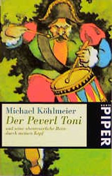 Der Peverl Toni und seine abenteuerliche Reise durch meinen Kopf