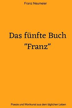 Das fünfte Buch "Franz"