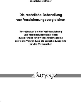Die rechtliche Behandlung von Versicherungsvergleichen. Rechtsfragen bei der Veröffentlichung von Versicherungsvergleichen durch Finanz- und Wirtschaftsmagazine sowie die Verwendung als Entscheidungshilfe für den Verbraucher