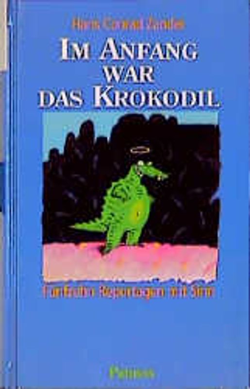 Im Anfang war das Krokodil. Fünfzehn Reportagen mit Sinn