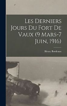 Les derniers jours du fort de Vaux (9 Mars-7 Juin, 1916)