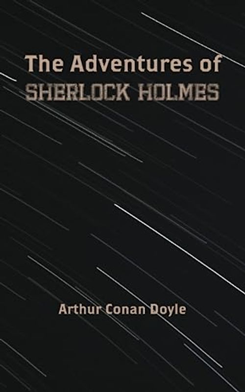 The Adventures of Sherlock Holmes By Arthur Conan Doyle