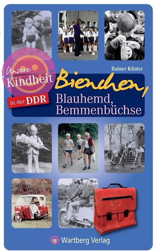 Bienchen, Blauhemd, Bemmenbüchse - Unsere Kindheit in der DDR