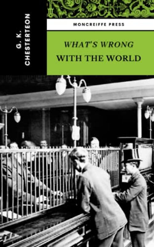 What's Wrong with the World: The 1910 Social Inquiry Classic (Annotated)