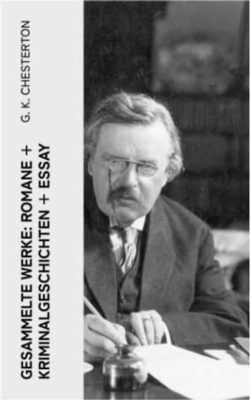 Gesammelte Werke: Romane + Kriminalgeschichten + Essay