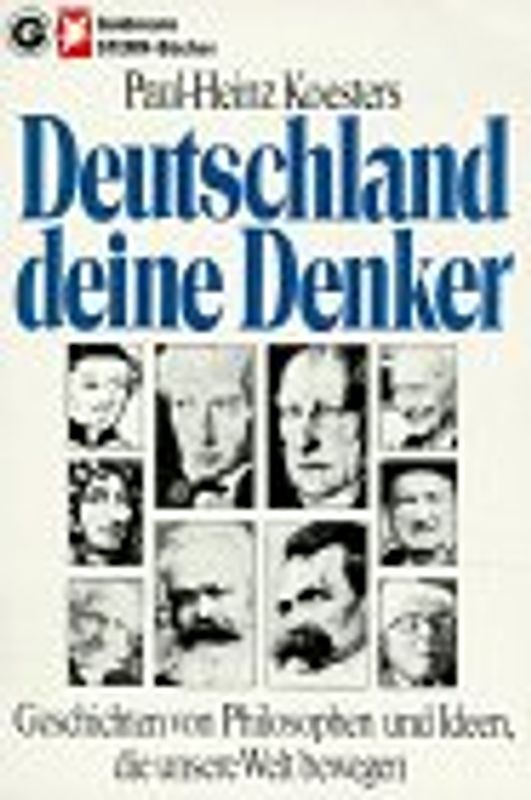 Deutschland, deine Denker. Geschichten von Philosophen und Ideen, die unsere Welt bewegen