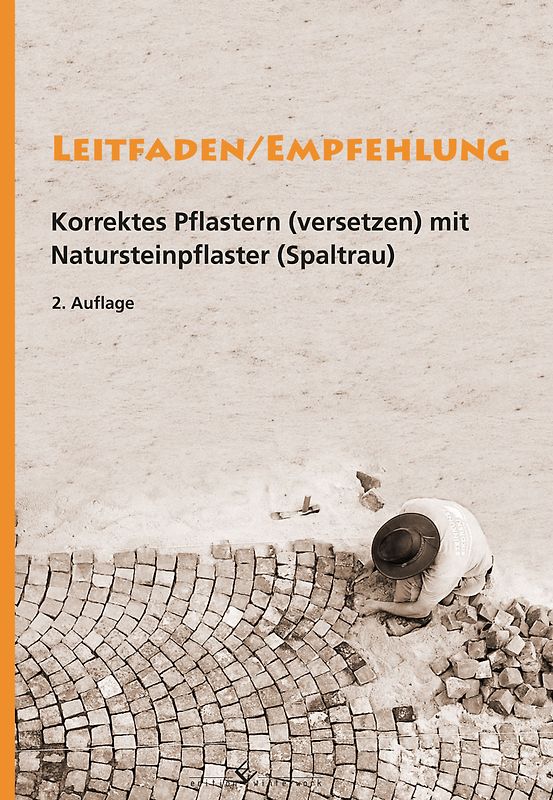 Leitfaden/Empfehlung – Korrektes Pflastern(versetzen) mit Natursteinpflaster (Spaltrau)