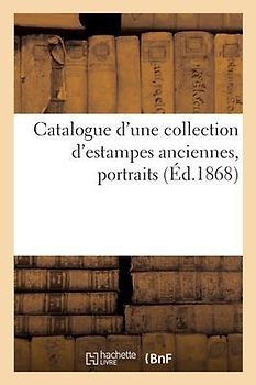 Catalogue d'Une Collection d'Estampes Anciennes, Portraits