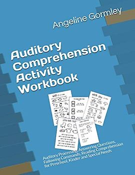 Auditory Comprehension Activity Workbook: Auditory Processing, Answering Questions, Following Commands, Reading Comprehension for Preschool, Kinder and Special Needs