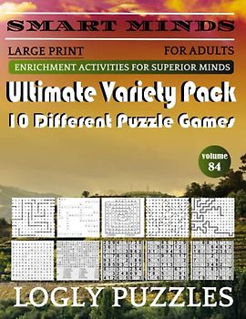 Smart Minds -Super Variety 10 Different Puzzle Games Book For Adults: Ultimate Variety Puzzles Large-Print Word Search, Word Maze .Word Spiral ,Word ... And Sudoku Easy , Medium And Hard volume 84