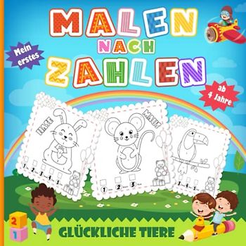 Mein erstes Malen nach Zahlen: Glückliche Tiere Malbuch für Kinder ab 4 Jahren