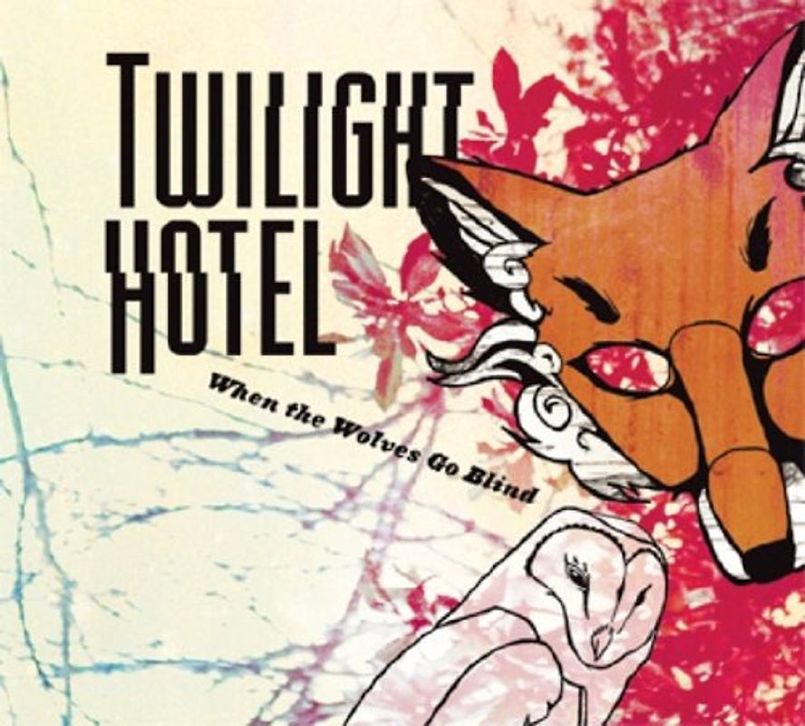 Twilight Hotel - When the Wolves Go Blind
