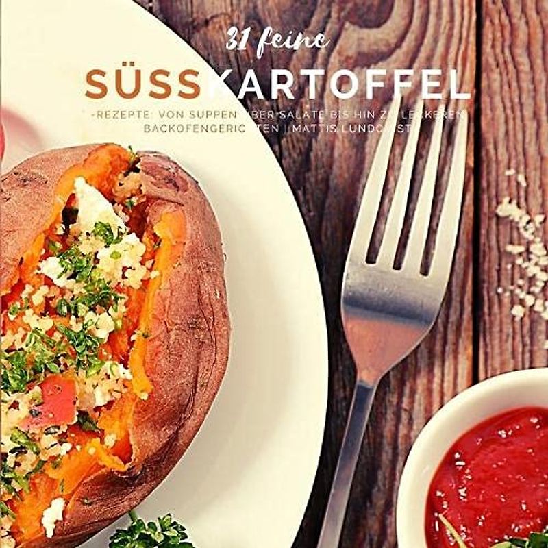 31 feine Süßkartoffel-Rezepte: Von Suppen über Salate bis hin zu leckeren Backofengerichten