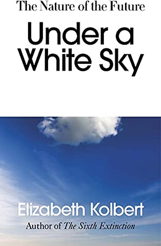 Under a White Sky: The Nature of the Future