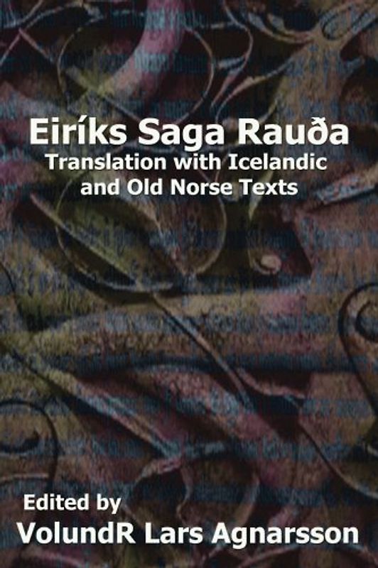The Saga of Erik the Red: Translation with Icelandic and Old Norse Texts (Norse Sagas)