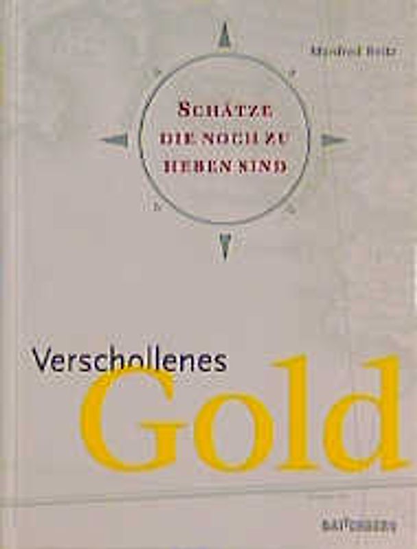 Verschollenes Gold. Schätze, die noch zu heben sind