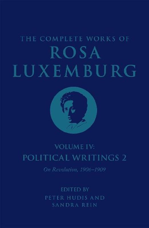 The Complete Works of Rosa Luxemburg Volume IV