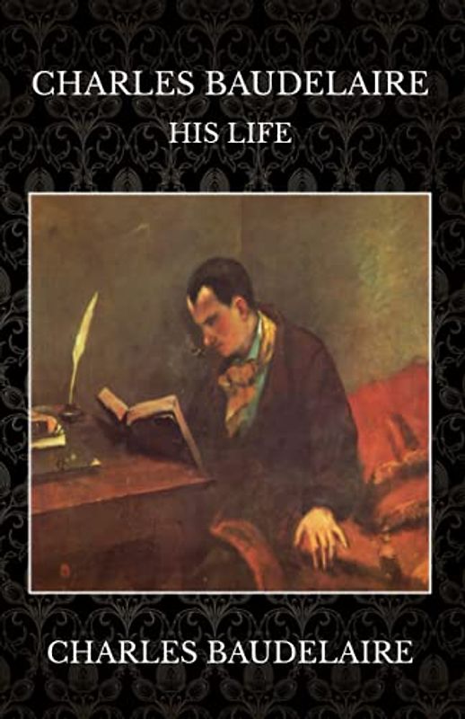 Charles Baudelaire: His Life