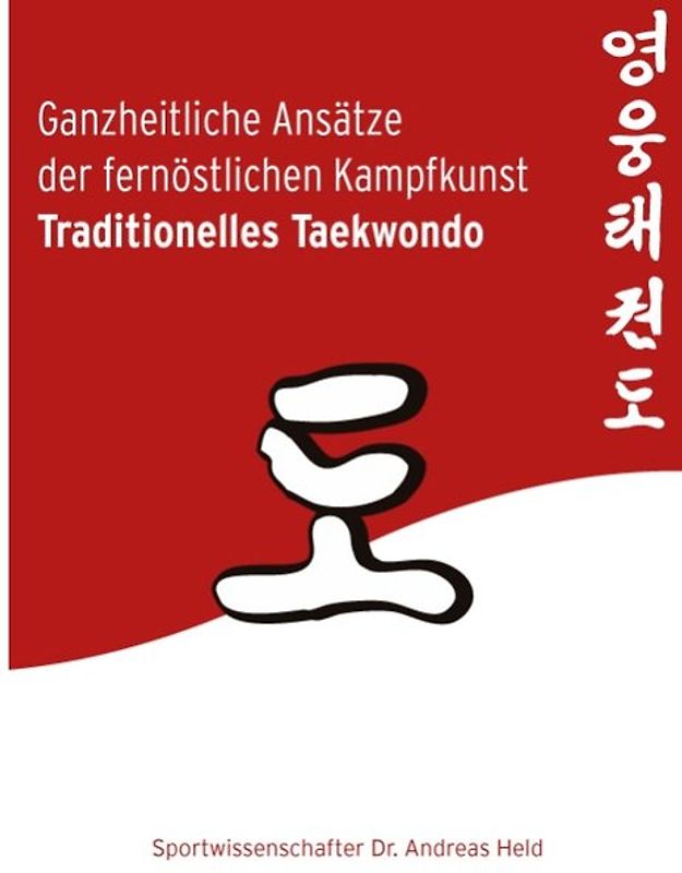 Ganzheitliche Ansätze der fernöstlichen Kampfkunst Traditionelles Taekwondo