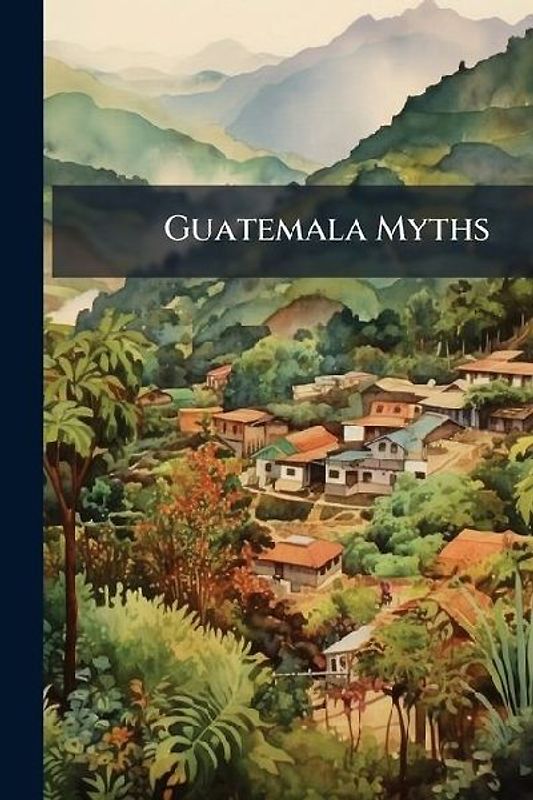 Guatemala Myths