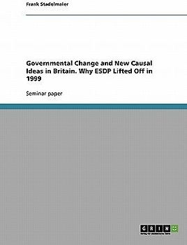 Governmental Change and New Causal Ideas in Britain. Why ESDP Lifted Off in 1999