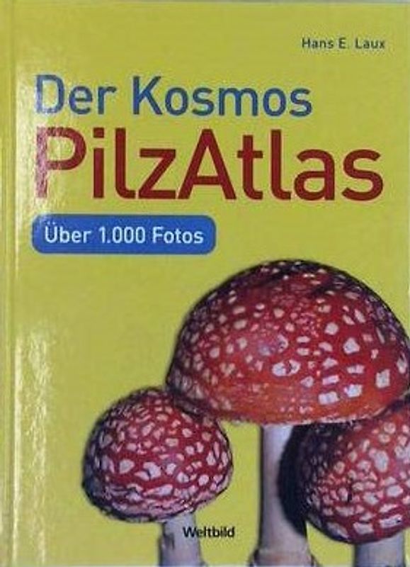 Der Kosmos PilzAtlas - Hans E. Laux [Gebundene Ausgabe, Weltbild]