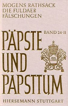 Die Fuldaer Fälschungen. Eine rechtshistorische Analyse der päpstlichen Privilegien des Klosters Fulda von 751 bis ca. 1158