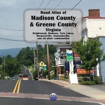 Road Atlas of Madison County and Greene County, Virginia: Brightwood, Madison, Twin Lakes, Ruckersville, Stanardsville, and all other communities