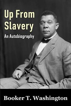 Up From Slavery: An Autobiography